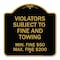 Signmission R7-8f Violators Subject to Fine and Towing Min. Fine $50 Max Fine $200, Black & Gold, BG-1818-23230 A-DES-BG-1818-23230 - alternate 1
